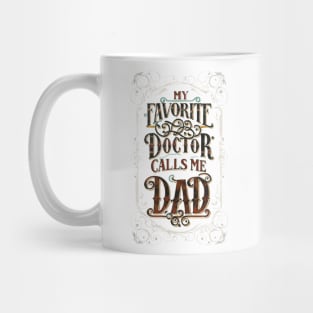 My favorite doctor calls me dad Mug
